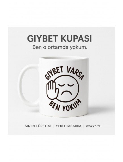 Gıybet Varsa Ben Yokum Kupa - Seramik